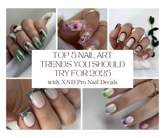 Top 5 Nail Art Trends for 2025 You Should Try with XND Pro Nail Decals